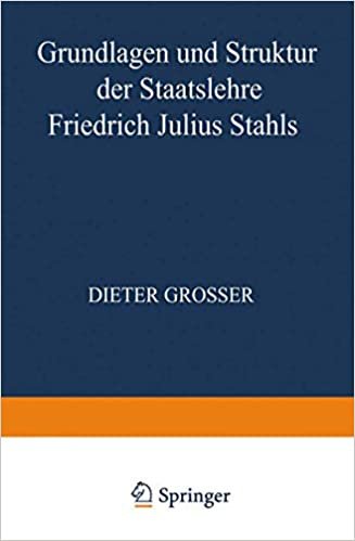 Grundlagen und Struktur der Staatslehre Friedrich Julius Stahls (Staat und Politik)