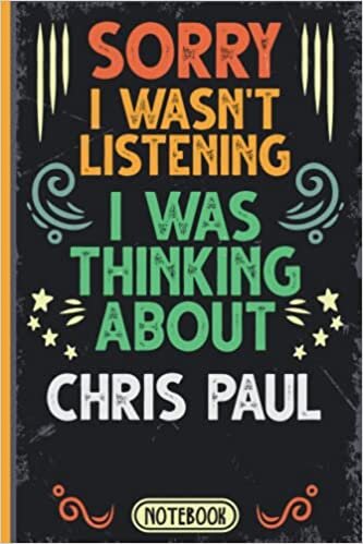 Sorry I Wasn't Listening I Was Thinking About Chris Paul: Funny Vintage Notebook Journal For Chris Paul Fans & Supporters | Phoenix Suns Fans ... | Professional Basketball Fan Appreciation