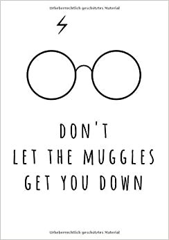 Don't let the muggles get you down: Notizbuch DinA5 liniert