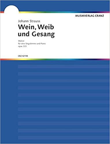 Wein, Weib und Gesang: Walzer. op. 333. Gesang und Klavier.