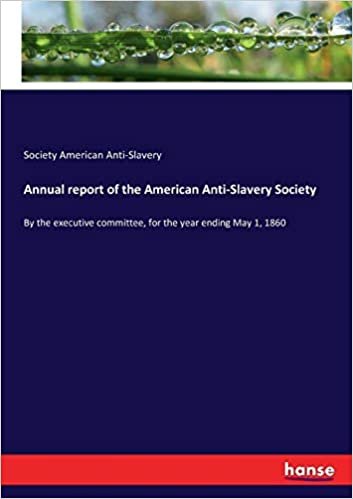 Annual report of the American Anti-Slavery Society: By the executive committee, for the year ending May 1, 1860