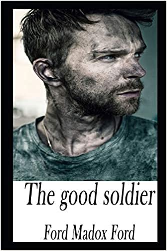 The Good Soldier By Ford Madox Ford The New Updated And Annotated Edition