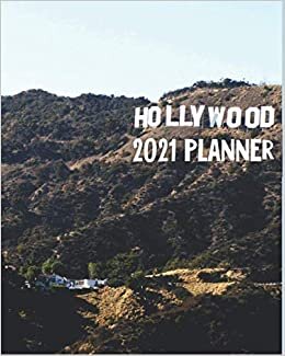 Hollywood 2021 Planner: A Pretty And Simple 8 x 10 Size, January 2021 - December 2021, Weekly & Monthly Agenda, Hollywood Cover Design, Organizer And Calendar