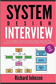 SYSTEM DESIGN INTERVIEW (LARGE PRINT EDITION): The Complete Guide to System Design Interview Tips, Software Analysis and 20 Frequently Most Asked Questions