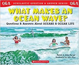 What Makes an Ocean Wave?: Questions and Answers About Oceans and Ocean Life (Scholastic Question & Answer Series)