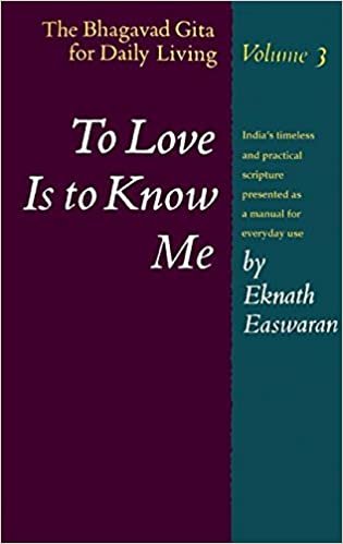 To Love Is To Know Me: The Bhagavad Gita for Daily Living Volume 3: Vol 3 to Love Is to