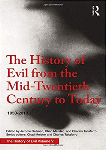 6: The History of Evil from the Mid-Twentieth Century to Today: 1950-2018