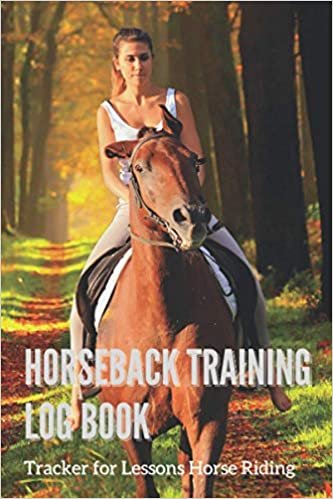 Horseback Training Log Book. Tracker for Lessons Horse Riding.: Notebook for every horse riding enthusiast. You will note the most important elements ... as riding behavior, care, weather conditions.