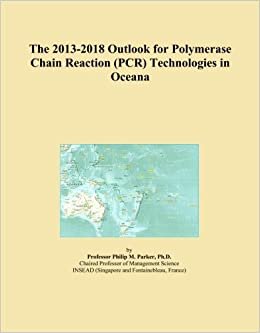 The 2013-2018 Outlook for Polymerase Chain Reaction (PCR) Technologies in Oceana