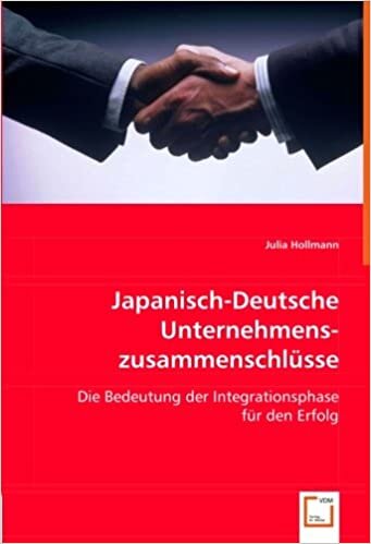 Japanisch-Deutsche Unternehmenszusammenschlüsse: Die Bedeutung der Integrationsphase für den Erfolg