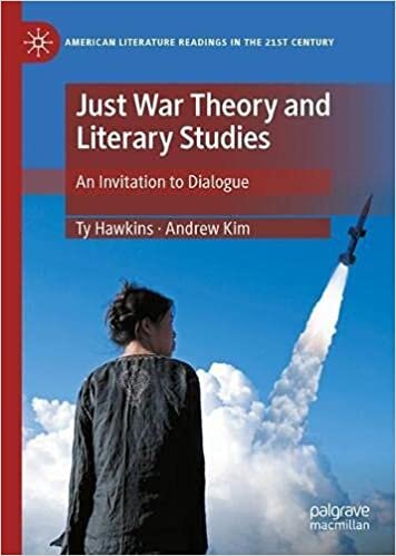 Just War Theory and Literary Studies: An Invitation to Dialogue (American Literature Readings in the 21st Century)