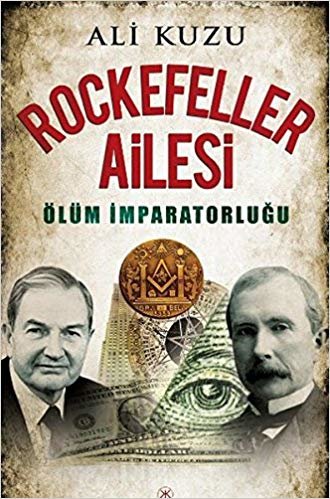 Rockefeller Ailesi: Ölüm İmparatorluğu