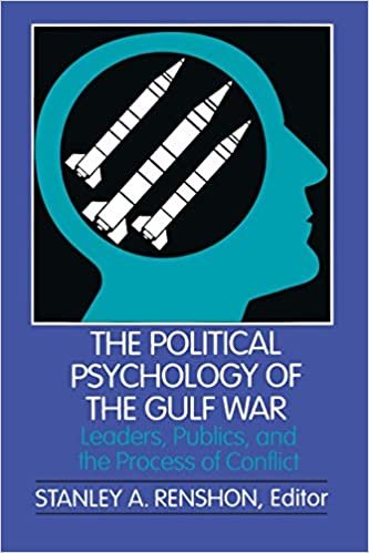 Political Psychology of the Gulf War, The: Leaders, Publics, and the Process of Conflict (Pitt Series in Policy & Institutional Studies)
