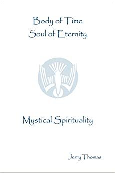Body of Time, Soul of Eternity: Mystical Spirituality