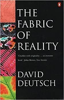 The Fabric of Reality: Towards a Theory of Everything (Penguin Science)
