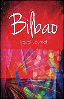 Bilbao Travel Journal: High Quality Notebook for Bilbao