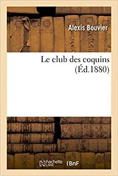 Bouvier-A: Club Des Coquins (Litterature)