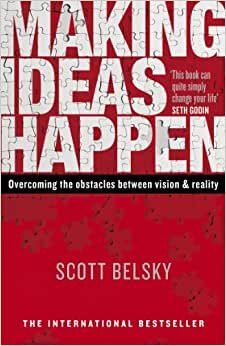 Making Ideas Happen: Overcoming the Obstacles Between Vision and Reality indir
