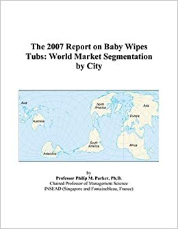 The 2007 Report on Baby Wipes Tubs: World Market Segmentation by City