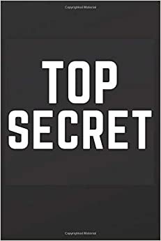 Top Secret: Fun & Unique Spy Games Notebook Journal For Boys Or Girls; Spy Journal For Kids With Both Lined and Blank Journal Pages