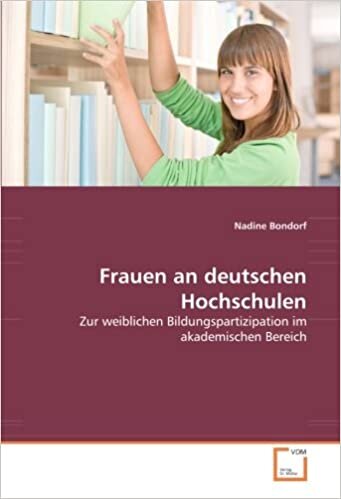 Frauen an deutschen Hochschulen: Zur weiblichen Bildungspartizipation im akademischen Bereich