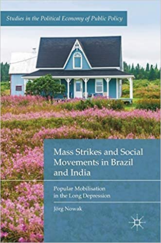 Mass Strikes and Social Movements in Brazil and India: Popular Mobilisation in the Long Depression (Studies in the Political Economy of Public Policy)