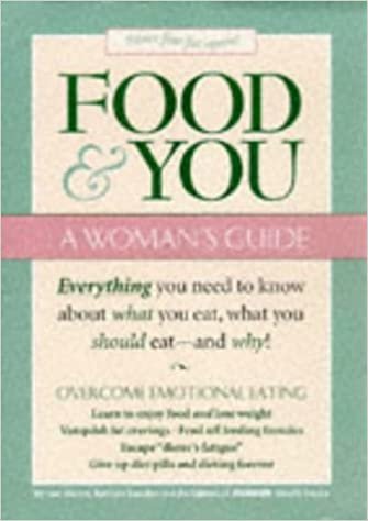 Food and You: Everything a Woman Needs to Know about What She Eats, What She Should Eat, and Why indir