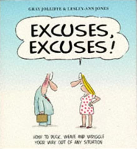 Excuses, Excuses: How to Duck, Weave and Wriggle Out of Any Situation indir