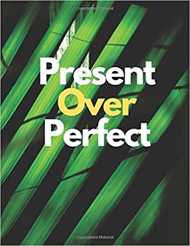 Present Over Perfect: Notebook Lined , -Size 8.5 x11 - With Inspirational Quote, Journal, Diary, Notes , | Motivational & Inspirational Notebooks