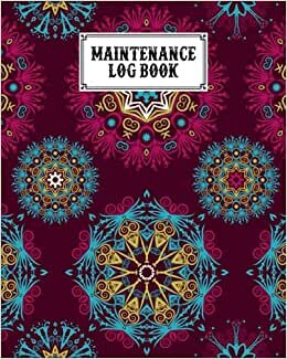 Maintenance Log Book: Repairs And Maintenance Record Book for Home, Office, Construction and Other Equipments, 120 Pages, Size 8" x 10" | Mandalas Cover by Heinz-Georg Reichel