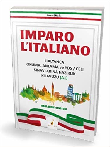 Imparo L'italiano: İtalyanca Okuma Anlama ve YDS Sınavlarına Hazırlık Kılavuzu A1