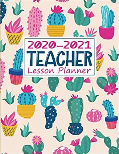 Teacher Planner 2020-2021: Teacher Gift: Teacher Lesson Planner, Weekly and Monthly Agenda Calendar | Academic Year - May Through Jun | Print cactus colorful (2020-2021) indir