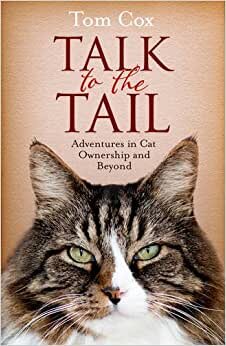 Talk to the Tail: Adventures in Cat Ownership and Beyond indir