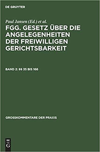 §§ 35 Bis 166: Fgg - Gesetz Über Die Angelegenheiten Der Freiwilligen Gerichtsbarkeit Mit Nebengesetzen Und Bundes- Und Landesrechtlichen Ergänzungs ... Neunter Abschnitt (Großkommentare Der Praxis)