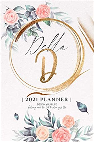 Della 2021 Planner: Personalized Name Pocket Size Organizer with Initial Monogram Letter. Perfect Gifts for Girls and Women as Her Personal Diary / ... to Plan Days, Set Goals & Get Stuff Done.
