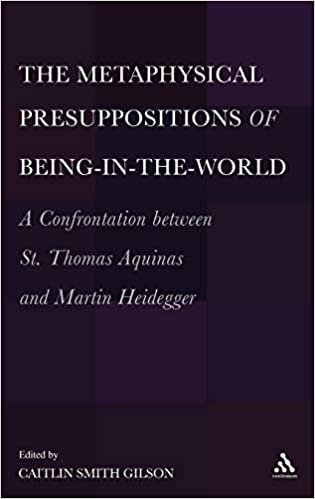 The Metaphysical Presuppositions of Being-In-The-World: A Confrontation Between St. Thomas Aquinas and Martin Heidegger