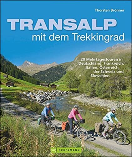 Transalp mit dem Trekkingrad: 20 Mehrtagestouren in Deutschland, Frankreich, Italien, Österreich,der Schweiz und Slowenien