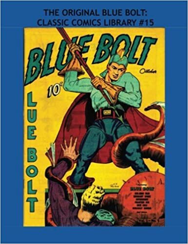 The Original Blue Bolt: Classic Comics Library #15: All Blue Bolt Stories - Over 350 pages - No Ads