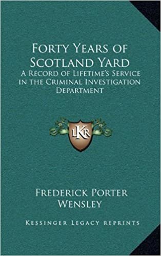Forty Years of Scotland Yard: A Record of Lifetime's Service in the Criminal Investigation Department indir