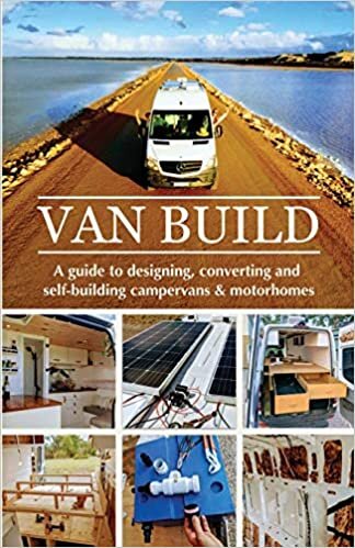 Van Build: A complete DIY guide to designing, converting and self-building your campervan or motorhome indir