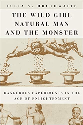 The Wild Girl, Natural Man, and the Monster: Dangerous Experiments in the Age of Enlightenment