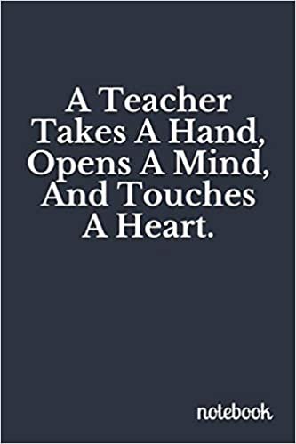 A Teacher Takes A Hand, Opens A Mind, And Touches A Heart: Teacher Appreciation Gifts, Blank Lined Journal Coworker Notebook (Funny Office Journals) indir