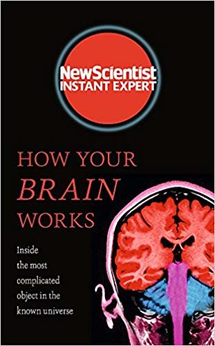 How Your Brain Works: Inside the most complicated object in the known universe indir