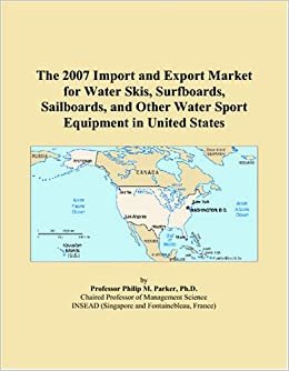 The 2007 Import and Export Market for Water Skis, Surfboards, Sailboards, and Other Water Sport Equipment in United States