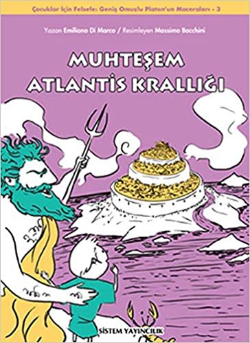 Muhteşem Atlantis Krallığı: (Çocuklar İçin Felsefe: Geniş Omuzlu Platon’un Maceraları - 3)