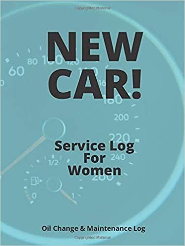 NEW CAR Service Log for women - Service, Maintenance, and Oil Change Records: Service Records and Maintenance Log for Your New Car! (Car Maintenance For Women, Band 8)