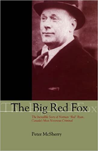 Big Red Fox: The Incredible Story of Norman 'Red' Ryan, Canada's Most Notorious Criminal