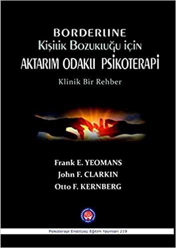 Borderline Kişilik Bozukluğu İçin Aktarım Odaklı Psikoterapi: Klinik Bir Rehber indir