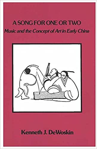Song for One or Two: Music and the Concept of Art in Early China (Michigan Monographs in Chinese Studies)