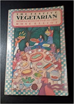 THE FESTIVE VEGETARIAN: Recipes and Menus for Every Occasion indir